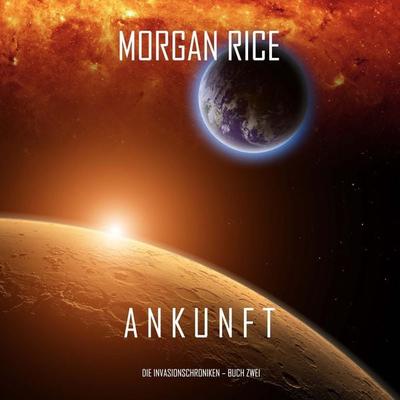 Ankunft: Chronik der Invasion – Buch zwei (Ein Science Fiction Thriller) - Morgan Rice, Audio, 9798341593763