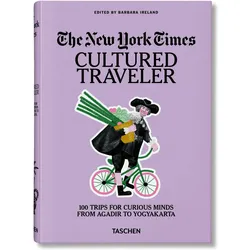 The New York Times. Cultured Traveller. 100 Trips for Curious Minds, Fachbücher von Barbara Ireland