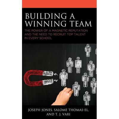 Building a Winning Team, Gebundene Ausgabe von Joseph Jones,Salome Thomas-El,T. J. Vari, Rowman & Littlefield, 978-1-4758-4613-3
