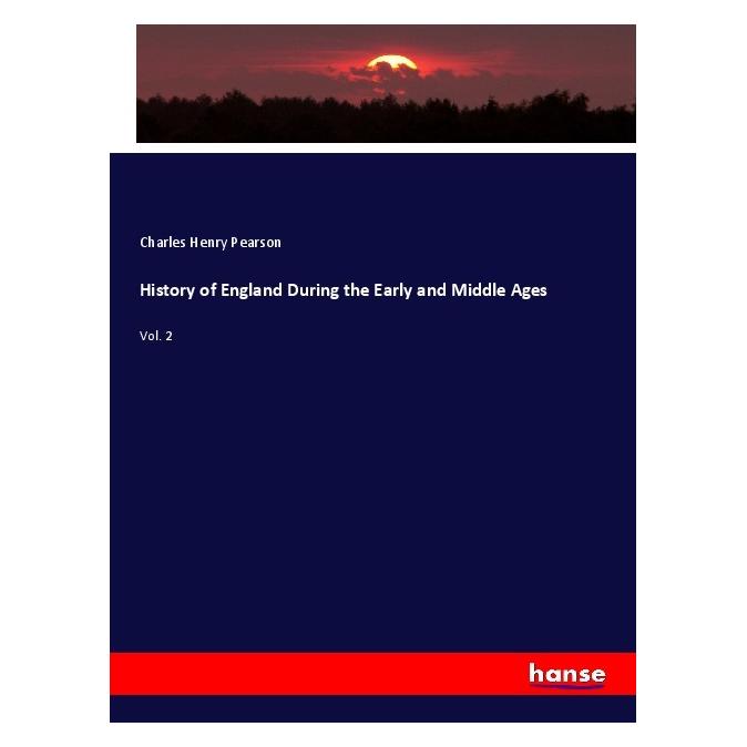Hansebooks History of England During the Early and Middle Ages (Englisch, Softcover, Charles Henry Pearson) (56068156)