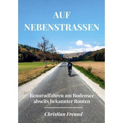 Auf Nebenstraßen, Taschenbuch von Christian Freund, BoD – Books on Demand, 978-3-696-37553-9