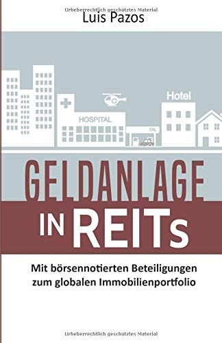 Luis Pazos - Geldanlage in REITs: Mit börsennotierten Beteiligungen zum globalen Immobilienportfolio - Preis vom 05.10.2026 03:47:11 h