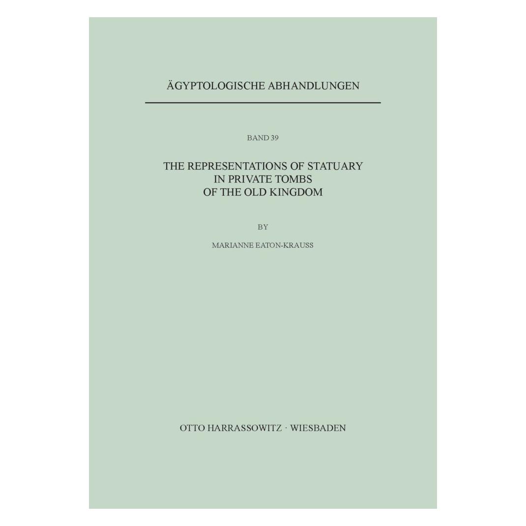 Harrassowitz The Representations of Statuary in Private Tombs of the Old Kingdom (Englisch, Softcover, Marianne Eaton-Krauss) (55557673)