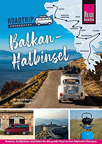 Brecht, M. David - Reise Know-How Roadtrip Handbuch Balkan-Halbinsel : Routen, Stellplätze und Infos für die große Tour in den Südosten Europas (Reiseführer) - Preis vom 07.10.2026 11:45:10 h