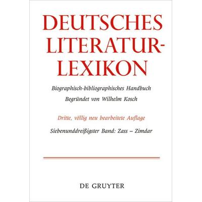 Deutsches Literatur-Lexikon / Zass - Zimdar, Gebundene Ausgabe von , De Gruyter, 978-3-11-047699-6
