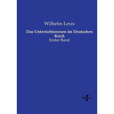 Das Unterrichtswesen im Deutschen Reich, Taschenbuch von Wilhelm Lexis, Vero Verlag, 978-3-7372-2632-5