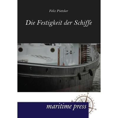 Festigkeit der Schiffe, Taschenbuch von Felix Pietzker, Maritimepress, 978-3-95427-064-4