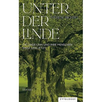 Unter der Linde, Gebundene Ausgabe von Therese Bichsel, Zytglogge AG, 978-3-7296-5136-4