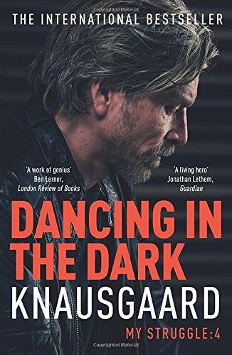 Knausgaard, Karl Ove - Dancing in the Dark: My Struggle Book 4 (Knausgaard, Band 4) - Preis vom 07.10.2026 11:45:10 h
