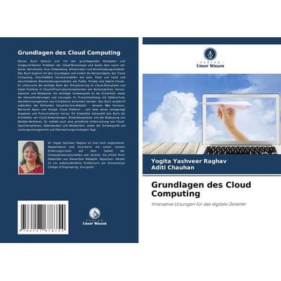 Grundlagen des Cloud Computing, Taschenbuch von Yogita Yashveer Raghav,Aditi Chauhan, Verlag Unser Wissen, 978-620-7-67875-4