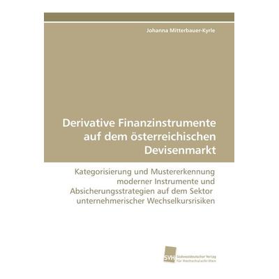 Derivative Finanzinstrumente auf dem österreichischen Devisenmarkt, Taschenbuch von Johanna Mitterbauer-Kyrle, Südwestdeutscher Verlag für