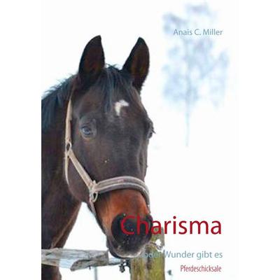 Charisma, Taschenbuch von Anais C. Miller, BoD – Books on Demand, 978-3-7431-3722-6