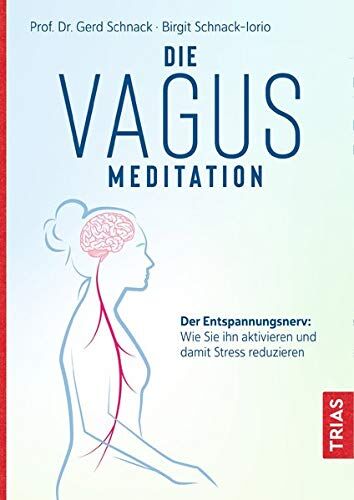 Gerd Schnack - Die Vagus-Meditation: Der Entspannungsnerv: Wie Sie ihn aktivieren und damit Stress reduzieren - Preis vom 02.10.2026 23:42:20 h