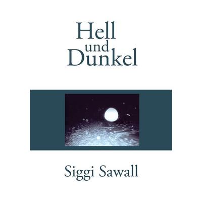 Hell und Dunkel, Taschenbuch von Siggi Sawall, BoD – Books on Demand, 978-3-8334-5431-8