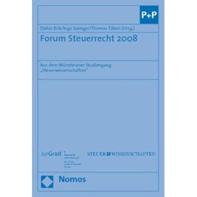 Forum Steuerrecht 2008, Taschenbuch von Dieter Birk,Ingo Saenger,Thomas Töben, Nomos, 978-3-8329-4852-8