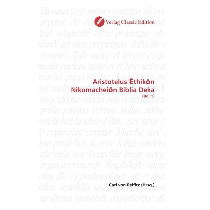Classic Edition Aristotelus thik n Nikomachei n Biblia Deka (Deutsch, Softcover, Carl von Reifitz) (55263467)