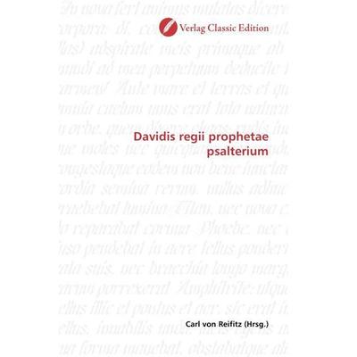 Davidis regii prophetae psalterium, Taschenbuch von , Verlag Classic Edition, 978-3-8397-0239-0