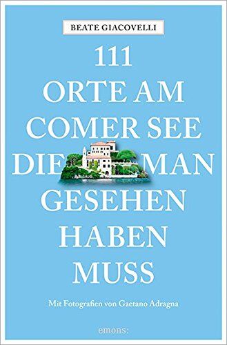 Beate Giacovelli - 111 Orte am Comer See, die man gesehen haben muss - Preis vom 04.10.2026 03:51:26 h