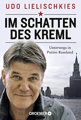 Udo Lielischkies - Im Schatten des Kreml: Unterwegs in Putins Russland Der ARD-Experte über Russlands verborgene Seiten - Preis vom 09.10.2026 07:28:09 h