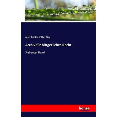Archiv für bürgerliches Recht, Taschenbuch von Josef Kohler,Viktor Ring, Hansebooks, 978-3-7411-1036-8