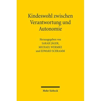 Kindeswohl zwischen Verantwortung und Autonomie, Taschenbuch von , Mohr Siebeck, 978-3-16-162321-9