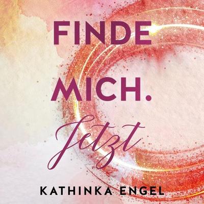 Finde mich. Jetzt (Finde-mich-Reihe 1) - Kathinka Engel, Audio, 9783844921014