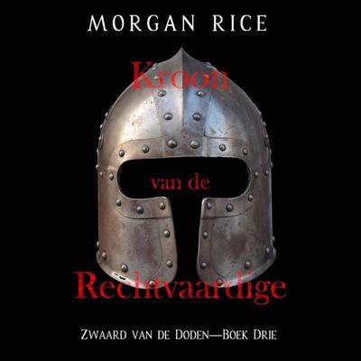 Kroon van de Rechtvaardige (Zwaard van de Doden—Boek Drie) - Morgan Rice, Audio, 9798341593497