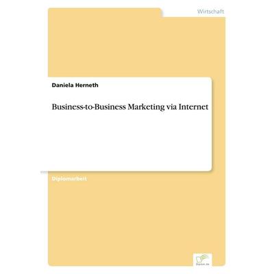 Business-to-Business Marketing via Internet, Taschenbuch von Daniela Herneth, GRIN, 978-3-8386-2571-3