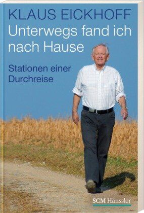 Klaus Eickhoff - Unterwegs fand ich nach Hause: Stationen einer Durchreise - Preis vom 12.10.2026 11:37:12 h