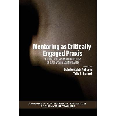 Mentoring as Critically Engaged Praxis, Taschenbuch von , Information Age Publishing, 978-1-64802-210-4