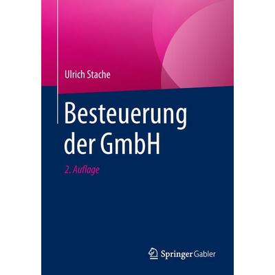 Besteuerung der GmbH, Taschenbuch von Ulrich Stache, Springer Fachmedien Wiesbaden GmbH, 978-3-658-22588-9
