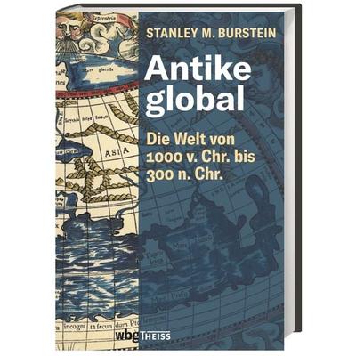Antike global, Gebundene Ausgabe von Stanley Burstein, Theiss in Herder, 978-3-8062-4448-9
