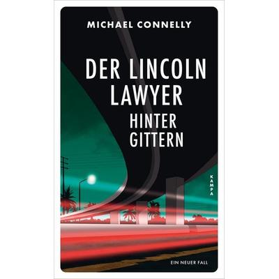 Der Lincoln Lawyer hinter Gittern, Gebundene Ausgabe von Michael Connelly, Kampa Verlag, 978-3-311-12136-7