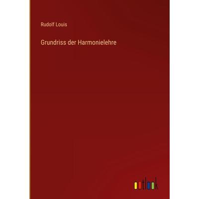 Grundriss der Harmonielehre, Gebundene Ausgabe von Rudolf Louis, Outlook, 978-3-368-24263-3