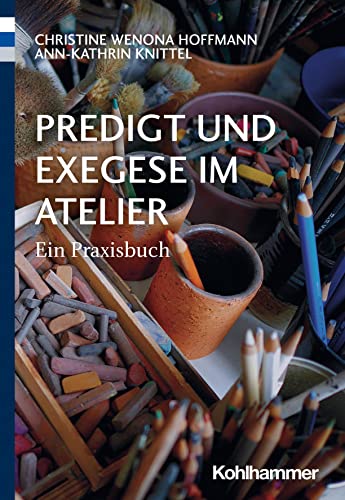 Hoffmann, Christine Wenona - Predigt und Exegese im Atelier: Ein Praxisbuch - Preis vom 30.09.2026 09:01:18 h