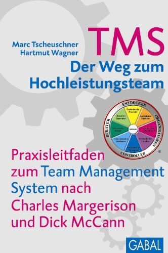 Marc Tscheuschner - TMS - Der Weg zum Hochleistungsteam: Praxisleitfaden zum Team Management System nach Charles Margerison und Dick McCann - Preis vom 09.10.2026 07:28:09 h