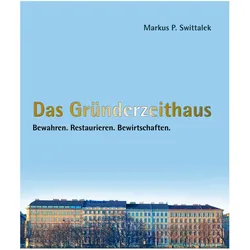 Swittalek:Das Gründerzeithaus Bewahren, Sachbücher von Markus Swittalek