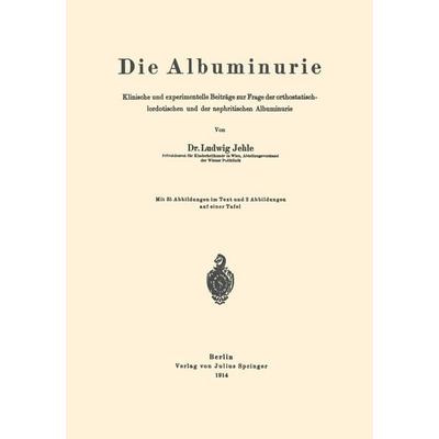 Die Albuminurie, Taschenbuch von Ludwig Jehle, Springer Berlin, 978-3-642-51266-7