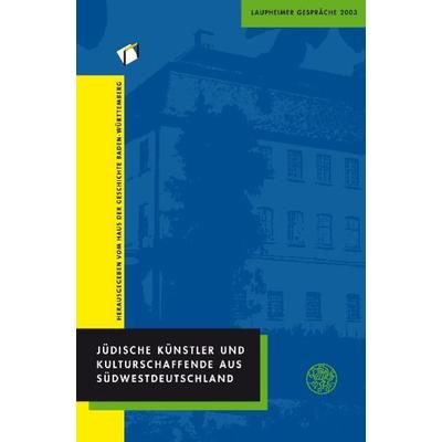 Jüdische Künstler und Kulturschaffende aus Südwestdeutschland, Taschenbuch von , Universitätsverlag Winter GmbH Heidelberg, 978-3-8253-5635-4