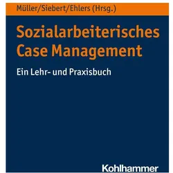 Sozialarbeiterisches Case Management, Fachbücher von Ines Arendt, Grit Annemüller, Annerose Siebert, Corinna Ehlers, Alexander Thomas