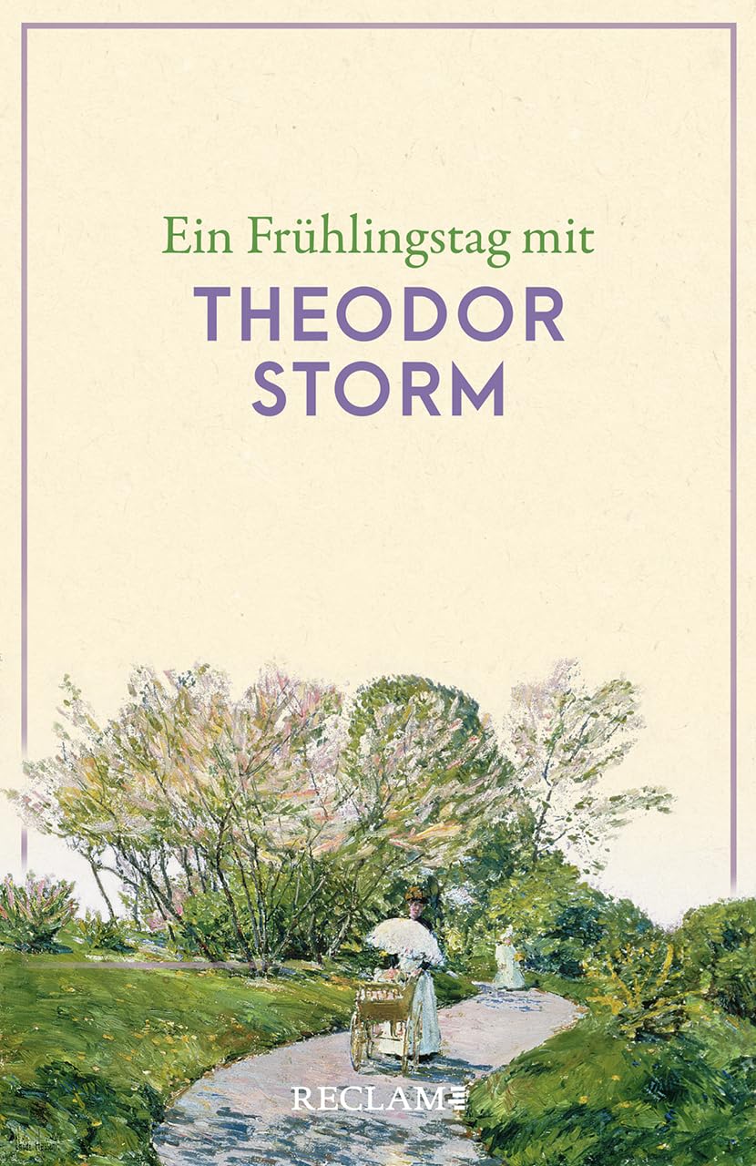 Ein Frühlingstag mit Theodor Storm: Eine Sammlung der schönsten Gedichte, Zitate, Brief- und Romanauszüge zum Frühling – Die perfekte Lektüre für einen Tag im Frühling (Reclams Universal-Bibliothek) - Preis vom 12.10.2026 11:37:12 h