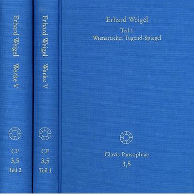 Erhard Weigel: Werke V,1-2: Wienerischer Tugend-Spiegel, Gebundene Ausgabe von Erhard Weigel, Frommann-holzboog, 978-3-7728-2694-8