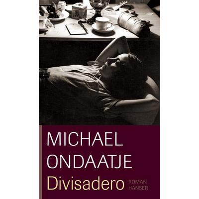Divisadero, Gebundene Ausgabe von Michael Ondaatje, Carl Hanser, 978-3-446-20923-7