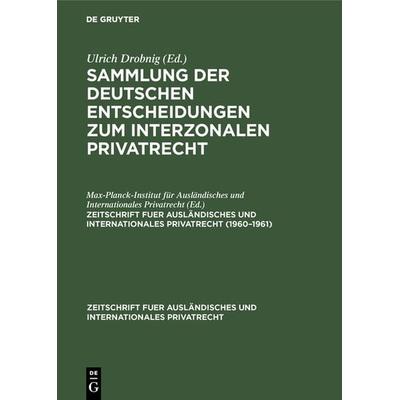 Sammlung der deutschen Entscheidungen zum interzonalen Privatrecht / 1960–1961, Gebundene Ausgabe von , De Gruyter, 978-3-11-118925-3