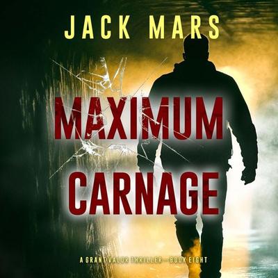 Maximum Carnage (A Grant Valor Action Thriller—Book 8) - Jack Mars, Audio, 9798341587243