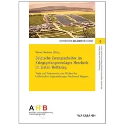 Belgische Zwangsarbeiter im Kriegsgefangenenlager Meschede im Ersten Weltkrieg, Sachbücher von Werner Neuhaus