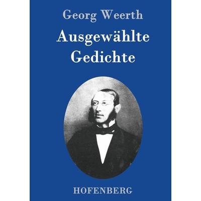 Ausgewählte Gedichte, Gebundene Ausgabe von Georg Weerth, Hofenberg, 978-3-7437-0686-6