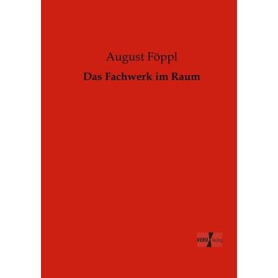 Das Fachwerk im Raum, Taschenbuch von August Föppl, BoD - Books on Demand, 978-3-95610-347-6