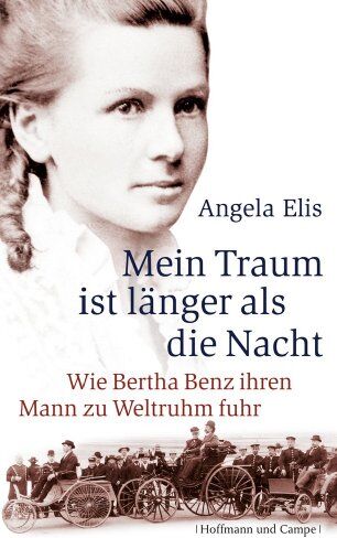 Angela Elis - Mein Traum ist länger als die Nacht: Wie Bertha Benz ihren Mann zu Weltruhm fuhr - Preis vom 12.10.2026 11:37:12 h