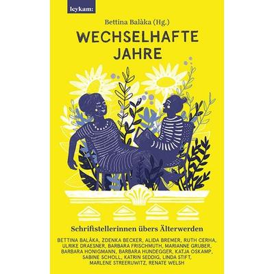 Wechselhafte Jahre - Schriftstellerinnen übers Älterwerden, Gebundene Ausgabe von , Leykam